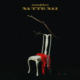 Album Cover: NA TTE NAI by majiko