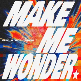 Album Cover: Make Me Wonder by Official Hige Dandism